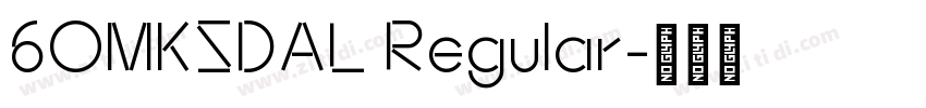 60MKSDAL Regular字体转换